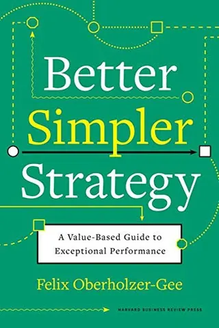 Cover of Better, Simpler Strategy by Felix Oberholzer-Gee