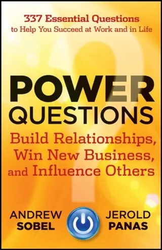 Cover of Power Questions: Build Relationships, Win New Business, and Influence Others by Sobel, Andrew, Panas, Jerold